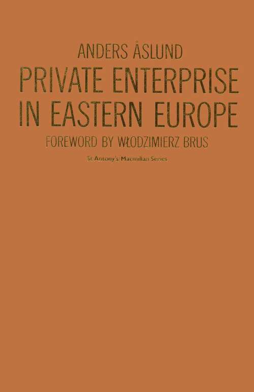 Book cover of Private Enterprise in Eastern Europe: The Non-Agricultural Private Sector in Poland and the GDR, 1945–83 (1st ed. 1985) (St Antony's Series)