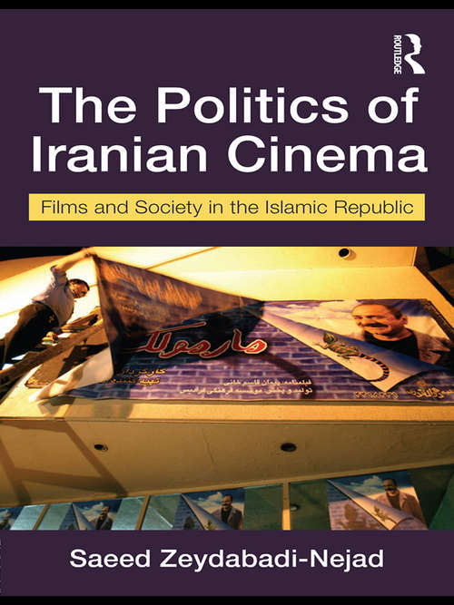 Book cover of The Politics of Iranian Cinema: Film and Society in the Islamic Republic (Iranian Studies)