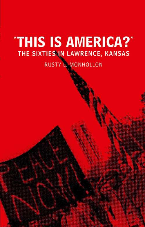 Book cover of This is America?: The Sixties in Lawrence, Kansas (2002)