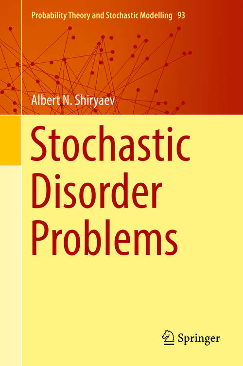 Book cover of Stochastic Disorder Problems (1st ed. 2019) (Probability Theory and Stochastic Modelling #93)