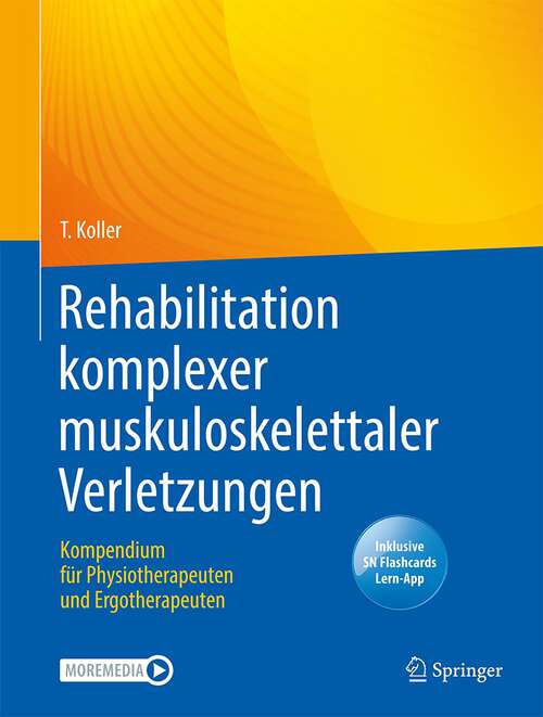 Book cover of Rehabilitation komplexer muskuloskelettaler Verletzungen: Kompendium für Physiotherapeuten und Ergotherapeuten (1. Aufl. 2022)
