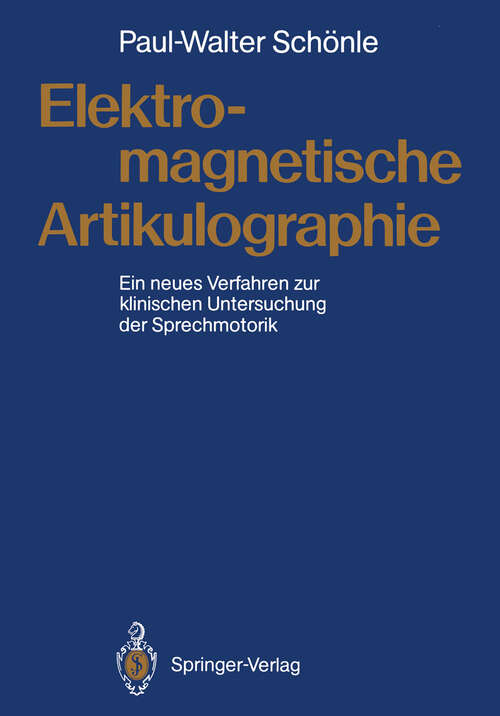 Book cover of Elektromagnetische Artikulographie: Ein neues Verfahren zur klinischen Untersuchung der Sprechmotorik (1988)