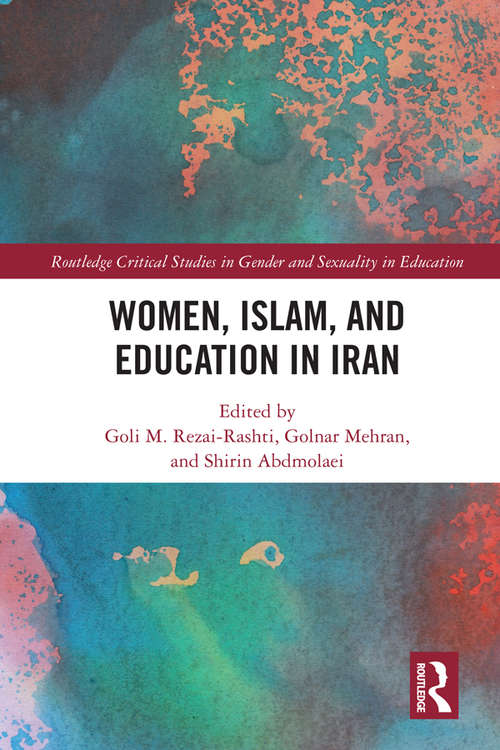 Book cover of Women, Islam and Education in Iran (Routledge Critical Studies in Gender and Sexuality in Education)