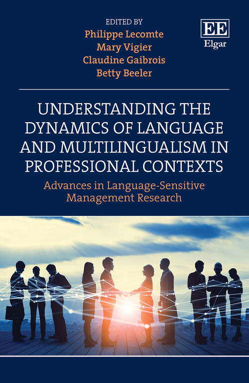 Book cover of Understanding the Dynamics of Language and Multilingualism in Professional Contexts: Advances in Language-Sensitive Management Research