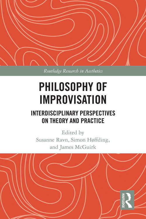Book cover of Philosophy of Improvisation: Interdisciplinary Perspectives on Theory and Practice (Routledge Research in Aesthetics)