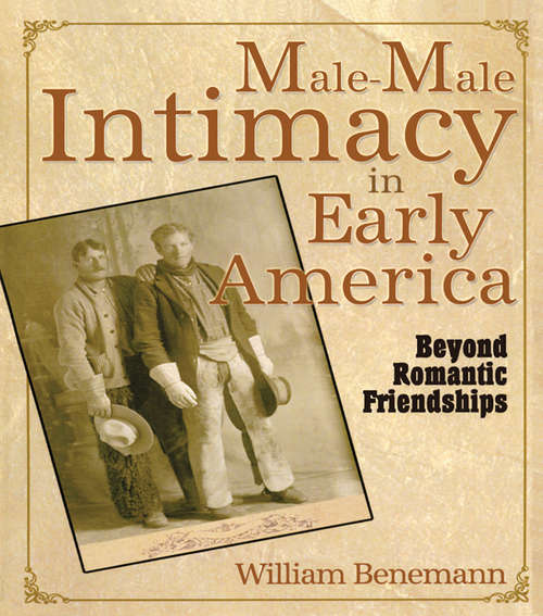 Book cover of Male-Male Intimacy in Early America: Beyond Romantic Friendships