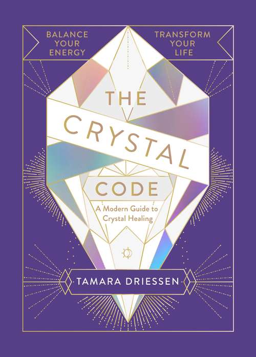 Book cover of The Crystal Code: Balance Your Energy, Transform Your Life
