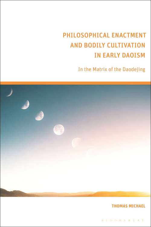 Book cover of Philosophical Enactment and Bodily Cultivation in Early Daoism: In the Matrix of the Daodejing
