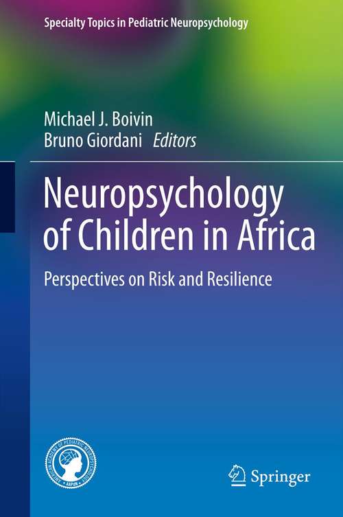 Book cover of Neuropsychology of Children in Africa: Perspectives on Risk and Resilience (2013) (Specialty Topics in Pediatric Neuropsychology)