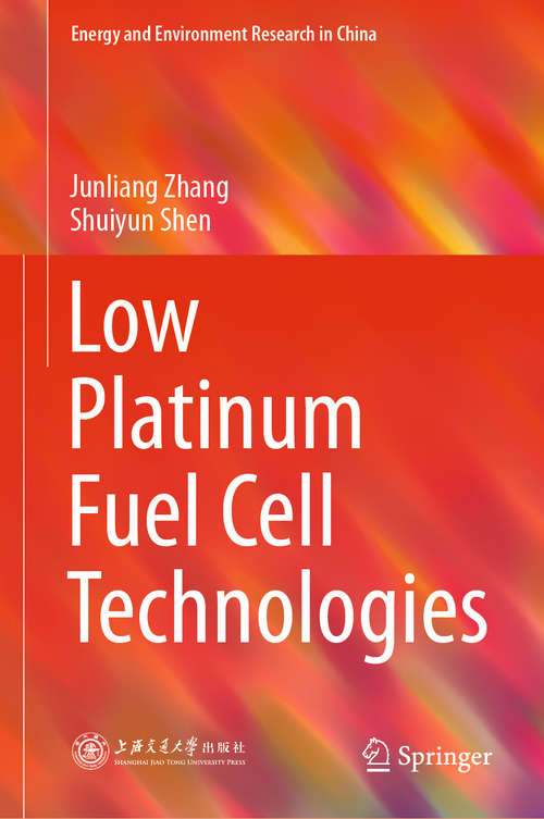 Book cover of Low Platinum Fuel Cell Technologies (1st ed. 2021) (Energy and Environment Research in China)