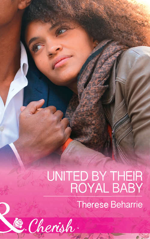 Book cover of United By Their Royal Baby: United By Their Royal Baby (conveniently Wed, Royally Bound, Book 1) / Claiming The Captain's Baby (american Heroes, Book 32) (ePub edition) (Conveniently Wed, Royally Bound #1)