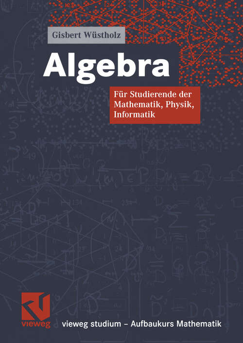 Book cover of Algebra: Für Studierende der Mathematik, Physik, Informatik (2004) (vieweg studium; Aufbaukurs Mathematik #91)