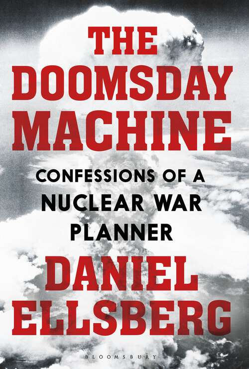 Book cover of The Doomsday Machine: Confessions of a Nuclear War Planner