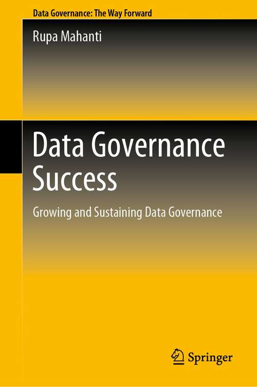 Book cover of Data Governance Success: Growing and Sustaining Data Governance (1st ed. 2021)