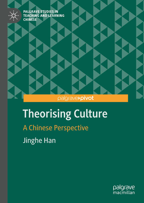 Book cover of Theorising Culture: A Chinese Perspective (1st ed. 2020) (Palgrave Studies in Teaching and Learning Chinese)