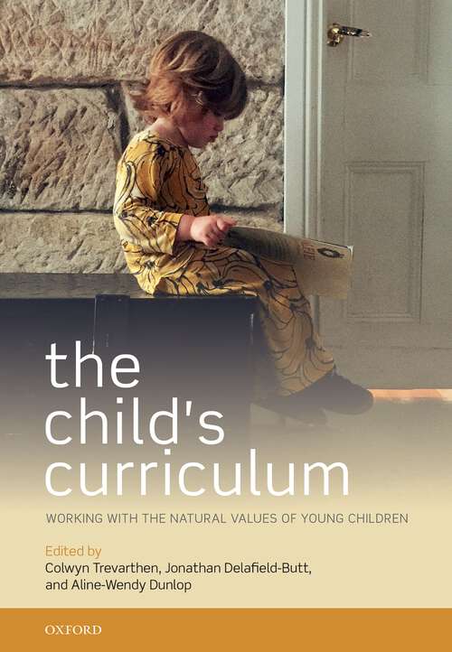 Book cover of The Child's Curriculum: Working with the Natural Values of Young Children