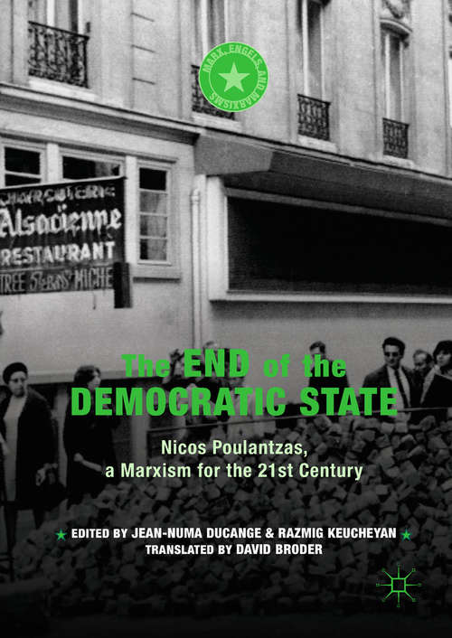 Book cover of The End of the Democratic State: Nicos Poulantzas, a Marxism for the 21st Century (Marx, Engels, and Marxisms)