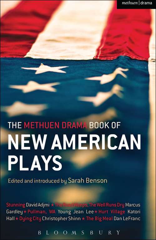 Book cover of The Methuen Drama Book of New American Plays: Stunning; The Road Weeps, the Well Runs Dry; Pullman, WA; Hurt Village; Dying City; The Big Meal (Play Anthologies)