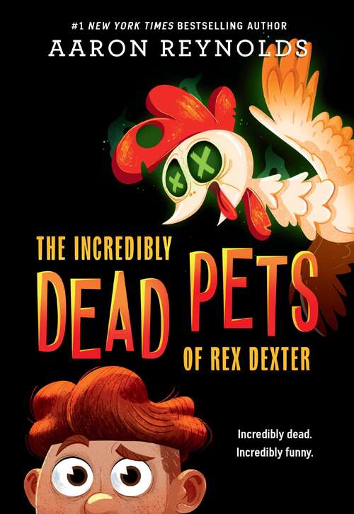 Book cover of The Incredibly Dead Pets of Rex Dexter (The Incredibly Dead Pets of Rex Dexter #1)