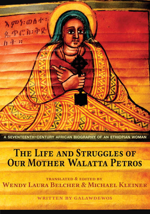 Book cover of The Life and Struggles of Our Mother Walatta Petros: A Seventeenth-Century African Biography of an Ethiopian Woman