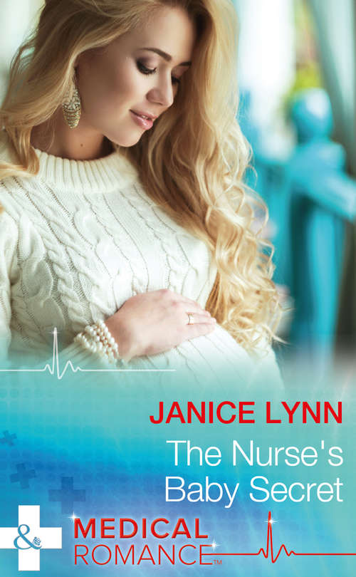 Book cover of The Nurse's Baby Secret: A Mother To Make A Family The Boss Who Stole Her Heart The Nurse's Baby Secret (ePub edition) (Mills And Boon Medical Ser.)