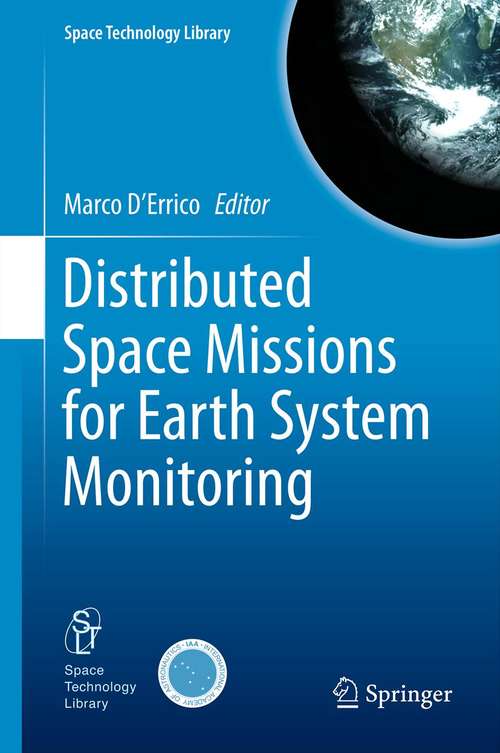 Book cover of Distributed Space Missions for Earth System Monitoring (2013) (Space Technology Library #31)
