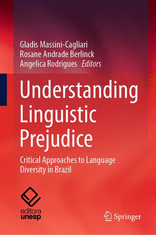 Book cover of Understanding Linguistic Prejudice: Critical Approaches to Language Diversity in Brazil (1st ed. 2023)