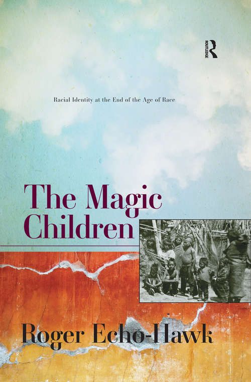 Book cover of The Magic Children: Racial Identity at the End of the Age of Race