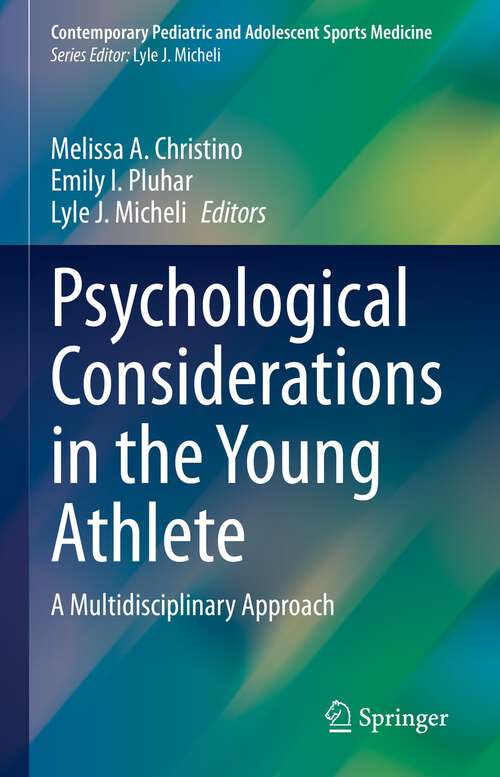 Book cover of Psychological Considerations in the Young Athlete: A Multidisciplinary Approach (1st ed. 2023) (Contemporary Pediatric and Adolescent Sports Medicine)