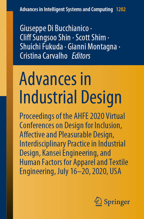 Book cover of Advances in Industrial Design: Proceedings of the AHFE 2020 Virtual Conferences on Design for Inclusion, Affective and Pleasurable Design, Interdisciplinary Practice in Industrial Design, Kansei Engineering, and Human Factors for Apparel and Textile Engineering, July 16–20, 2020, USA (1st ed. 2020) (Advances in Intelligent Systems and Computing #1202)