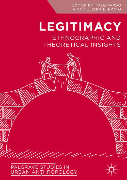 Book cover of Legitimacy: Ethnographic and Theoretical Insights (1st ed. 2019) (Palgrave Studies in Urban Anthropology)