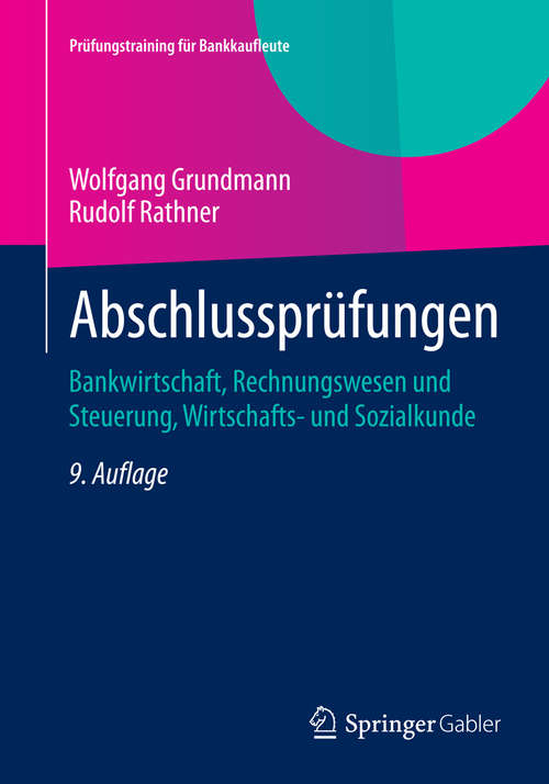 Book cover of Abschlussprüfungen: Bankwirtschaft, Rechnungswesen und Steuerung, Wirtschafts- und Sozialkunde (9. Aufl. 2015) (Prüfungstraining für Bankkaufleute)