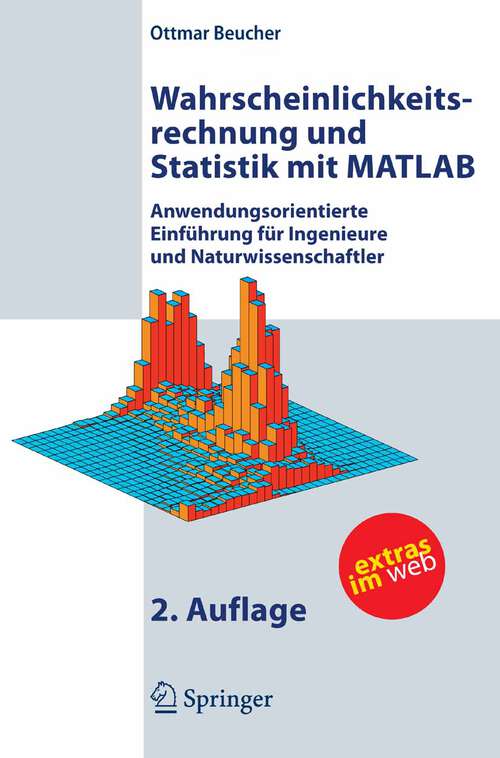 Book cover of Wahrscheinlichkeitsrechnung und Statistik mit MATLAB: Anwendungsorientierte Einführung für Ingenieure und Naturwissenschaftler (2., bearb. Aufl. 2007)