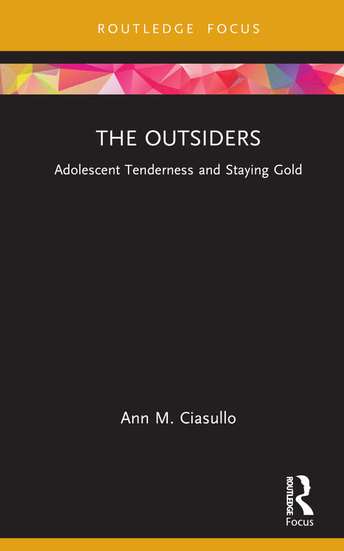 Book cover of The Outsiders: Adolescent Tenderness and Staying Gold (Cinema and Youth Cultures)