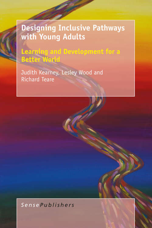Book cover of Designing Inclusive Pathways with Young Adults: Learning and Development for a Better World (1st ed. 2015)