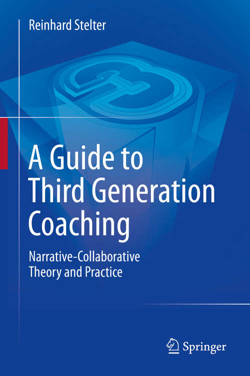 Book cover of A Guide to Third Generation Coaching: Narrative-Collaborative Theory and Practice (2014)
