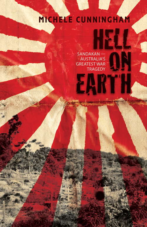 Book cover of Hell on Earth: Sandakan - Australia's greatest war tragedy