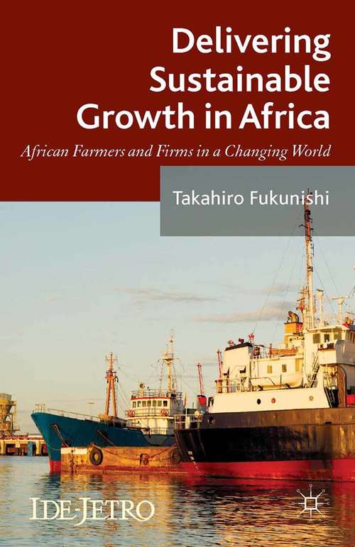 Book cover of Delivering Sustainable Growth in Africa: African Farmers and Firms in a Changing World (2014) (IDE-JETRO Series)
