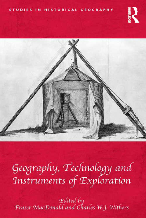 Book cover of Geography, Technology and Instruments of Exploration (Studies In Historical Geography Ser.)