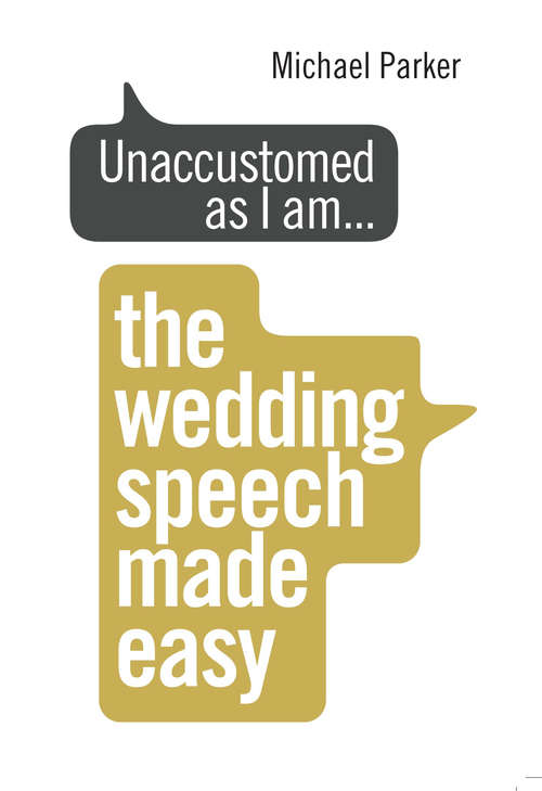 Book cover of Unaccustomed as I am...: The Wedding Speech Made Easy