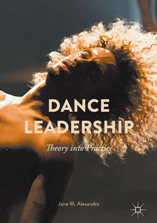 Book cover of Dance Leadership: Theory Into Practice
