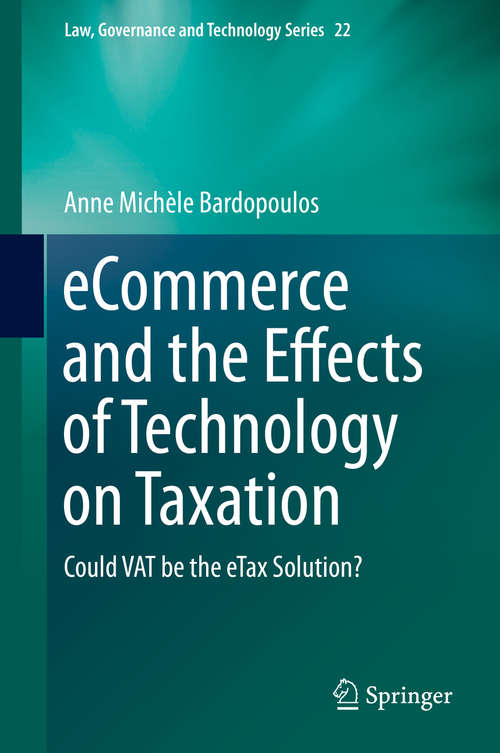 Book cover of eCommerce and the Effects of Technology on Taxation: Could VAT be the eTax Solution? (2015) (Law, Governance and Technology Series #22)