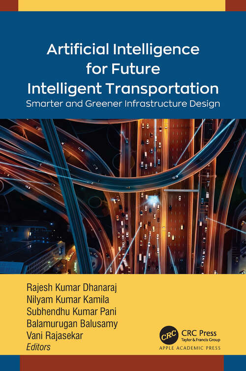 Book cover of Artificial Intelligence for Future Intelligent Transportation: Smarter and Greener Infrastructure Design