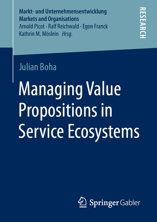 Book cover of Managing Value Propositions in Service Ecosystems (1st ed. 2021) (Markt- und Unternehmensentwicklung Markets and Organisations)