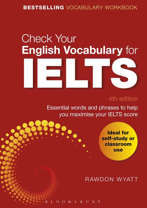 Book cover of Check Your English Vocabulary for IELTS: Essential words and phrases to help you maximise your IELTS score (2)
