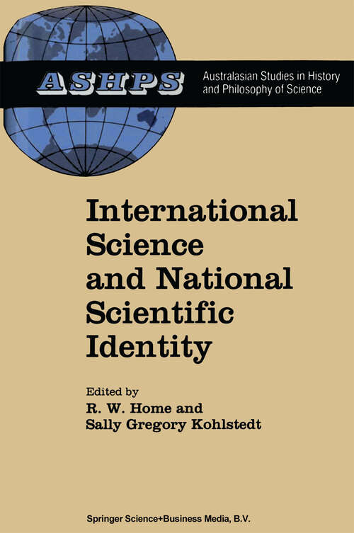 Book cover of International Science and National Scientific Identity: Australia between Britain and America (1991) (Studies in History and Philosophy of Science #9)