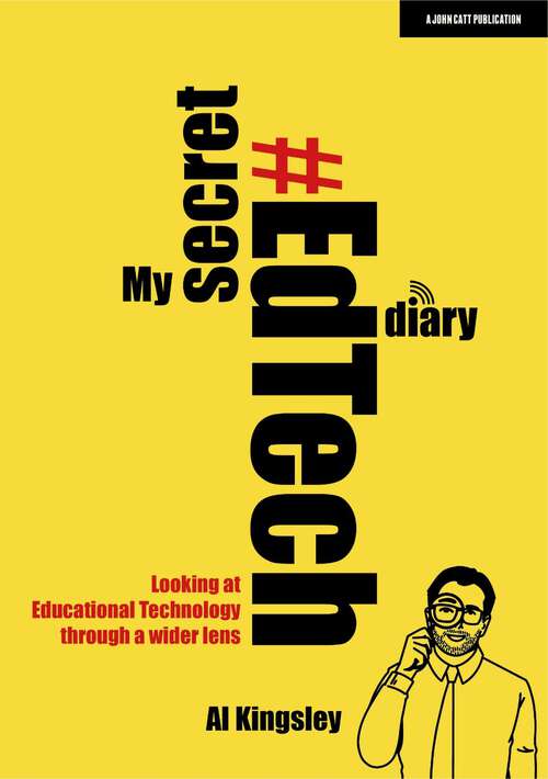 Book cover of My Secret #EdTech Diary: Looking at Educational Technology through a wider lens