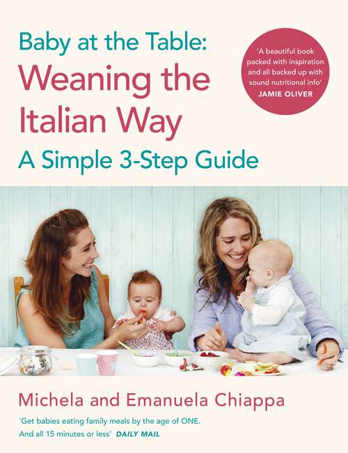 Book cover of Baby at the Table: The Simple 3-Step Guide To Weaning Your Baby, With Delicious, Easy Food For The Whole Family