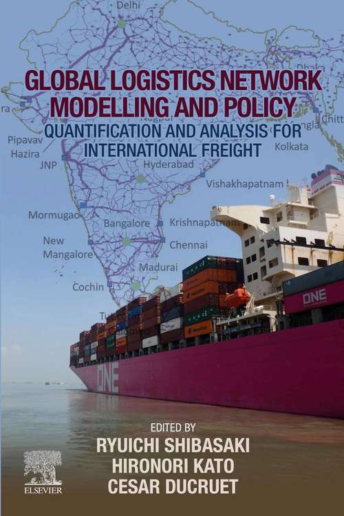 Book cover of Global Logistics Network Modelling and Policy: Quantification and Analysis for International Freight