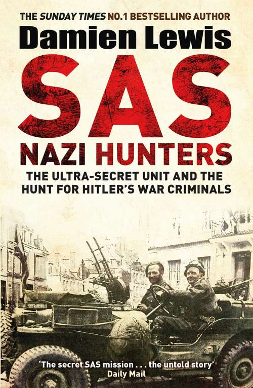 Book cover of SAS Nazi Hunters: The Ultra-secret Sas Unit And The Hunt For Hitler's War Criminals